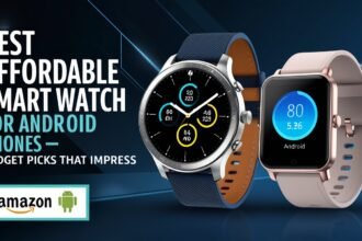 Best Affordable Smart Watch for Android
